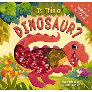 Is This a Dinosaur?: A Touch-And-Feel Book -- Thomas Nelson